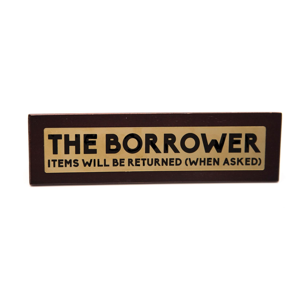 Wooden Desk Sign – The Borrower - B Cool 2