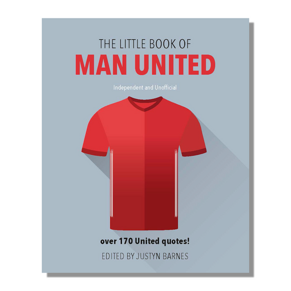 The Little Book of Manchester United Brilliant collection of quotes, wit and wisdom Great gift for fans